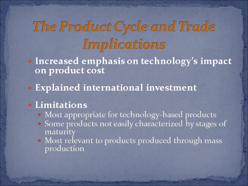 Increased emphasis on technology’s impact on product cost  Explained international investment  Limitations